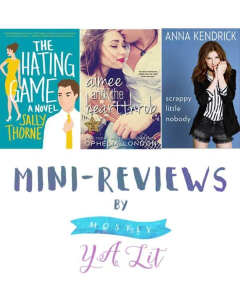 Mini-Reviews: The Hating Game, Scrappy Little Nobody & Aimee and the Heartthrob